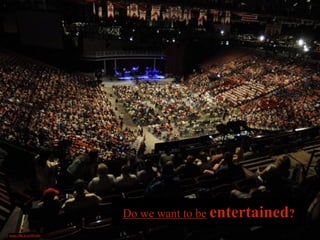 Do we want to be entertained?
https://flic.kr/p/9PwJbt
 