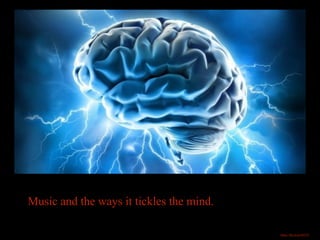 Music and the ways it tickles the mind.
https://flic.kr/p/off1YF
 