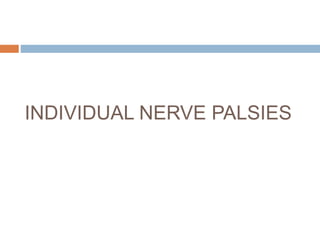 INDIVIDUAL NERVE PALSIES
 