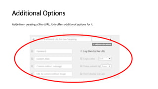 Additional Options
Aside from creating a ShortURL, iLnk offers additional options for it.
 
