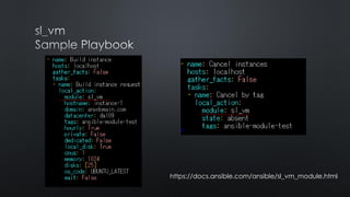 https://docs.ansible.com/ansible/sl_vm_module.html
 