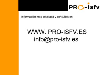 Información más detallada y consultas en:




                         WWW. PRO-ISFV.ES
                          info@pro-isfv.es
PCR NICARAGUA 2008
 