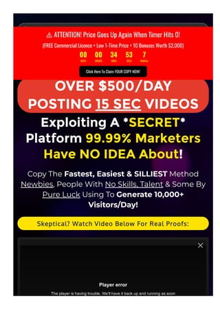  ATTENTION! This is so simple, you'll beat yourself up for not 몭nding it
sooner!
[Stupidly Simple] 3-Click
Software Makes Us
OVER $500/DAY
POSTING 15 SEC VIDEOS
Exploiting A *SECRET*
Platform 99.99% Marketers
Have NO IDEA About!
Copy The Fastest, Easiest & SILLIEST Method
Newbies, People With No Skills, Talent & Some By
Pure Luck Using To Generate 10,000+
Visitors/Day!
Skeptical? Watch Video Below For Real Proofs:
Player error
The player is having trouble. We’ll have it back up and running as soon
⚠ ATTENTION! Price Goes Up Again When Timer Hits 0!
(FREE Commercial Licence + Low 1-Time Price + 10 Bonuses Worth $2,000)
00 00 34 53 7
DAYS HOURS MINS SECS MilliSec
Click Here To Claim YOUR COPY NOW!
 