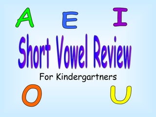 For Kindergartners A E I O U Short Vowel Review 