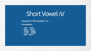 AN INTRODUCTION TO SHORT VOWEL SOUNDS IN PHONETICS | PPTX