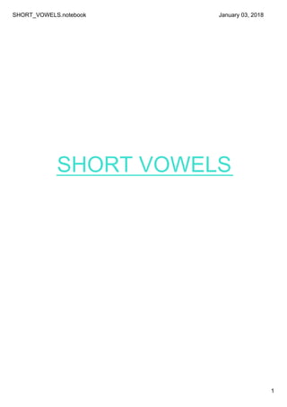 SHORT_VOWELS.notebook
1
January 03, 2018
SHORT VOWELS
 