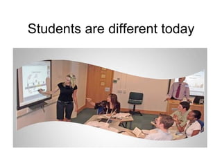 Students are different today 