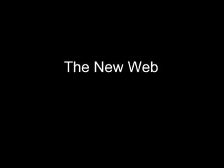 The New Web 