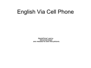 English Via Cell Phone 