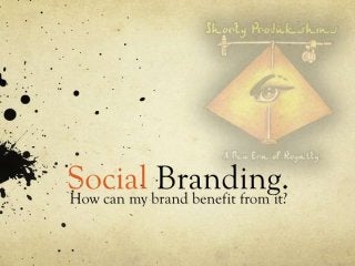 Social Branding.How can my brand benefit from it?
 