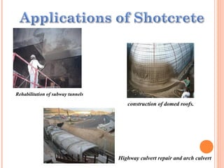 Rehabilitation of subway tunnels
construction of domed roofs.
Highway culvert repair and arch culvert
 