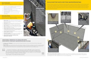 www.kryton.com © 2014 Kryton International Inc.
1
5
2
3 4
Max. 6 m
ADDITIONAL BENEFITS OF USING KRYTON’S
SHOTCRETE CONCRETE WATERPROOFING SYSTEM
BUILD BETTER WITH KRYTON WATERPROOFING
Although, shotcrete structures can be challenging to waterproof, Kryton’s experience and systemic approach has all the details covered.
There are many considerations to take into account that are different from waterproofing structures that are built using cast in place
concrete. Rebar stabilization, shadowing, experienced and attentive nozzlemen, proper concrete mix designs, climate, construction joint
details, penetrations, and cracking, are just a few items that need to be addressed differently when dealing with shotcrete compared to
cast in place. Most membrane waterproofing systems do not address the differences in concrete placement and the result or doing it
wrong can lead to costly repairs.
•	 Increases your Profitability: No need to go back and repair leaks that are common with shotcrete structures waterproofed
by membranes.
•	 Peace of mind: Kryton’s Dedicated One-Stop-Shop Expertise mitigates risk. Kryton’s knowledge and expertise of specific shotcrete
details including waterproofing construction joints, penetrations and other tricky details ensure the delivery of a completely tanked
and waterproofed concrete structure from a single partner. Kryton Takes the Risk Out of Concrete Waterproofing.
“…compared to membranes or other admixtures, Krytons KIM offers superior performance
due to its unique crystal self-sealing technology being able to both reduce shrinkage during
the curing process combined with reduced cracking. This has enabled us to build watertight
structures with greater confidence and time savings.”
- Gary Hawkins, Torrent Shotcrete Structures Ltd.
THE PROBLEM:
Why is waterproofing structural shotcrete so difficult?
1.	 Shotcrete is commonly applied to a blind-wall form and
there is no access to apply a membrane
2.	 Membranes that are hung on the form and shot against risk
damage and/or torn seams
3.	 Membrane installation adds time and money
4.	 It is difficult to reliably waterproof around pipes and
other penetrations
5.	 Shotcrete is known to shrink and crack more than
cast-in-place
1
Control joints in wall - Use the
Krystol Waterstop System (Control
Joints) to create control joints in
your walls.
5
Pipe penetrations – Use Krystol
Waterstop Grout to waterproof pipe
penetrations.
4
Structural shotcrete
is becoming a
preferred concreting
method in foundation
construction, building
tanks, parking
garages and many
other structures
because it’s up to
50% faster than
conventional cast
in place.
DID YOU KNOW?
Kryton has all these details covered. Kryton International Inc. provides the most effective concrete waterproofing systems in
the world. With over 40 years of experience, and more than 10,000 successful waterproofing projects, Kryton is recognized and
acknowledged as the leader in taking the risk out of concrete waterproofing.
Horizontal and shotcrete joints
in wall - Use the Krystol Waterstop
System (Shotcrete) to waterproof
horizontal construction joints and to
treat unintended cold joints at lift lines.
3
Joints at slab to wall – Use the
Krystol Waterstop System (External)
to waterproof construction joints.
2
THE SOLUTION:
Using Krystol Internal Membrane (KIM) to waterproof
structural concrete instead of membrane
1.	 Reduce Risk: KIM is mixed into and becomes a permanent
part of the shotcrete and so there is no risk of damage to
waterproofing system
2.	 Build Faster: KIM allows for faster construction as there is
no need to schedule installation or wait during delays
3.	 More Practical: KIM is an integral waterproofer and so
there is no need to access the blind side of the shotcrete
4.	 Reduces Cracking: KIM treated shotcrete is proven to
reduce cracking due to shrinkage
5.	 Reliably Waterproofs Around Pipes and Penetrations:
The KIM waterproofing system can reliably waterproof
around pipes and other penetrations
6.	 Protects Against Corrosion: KIM is proven to protect steel
reinforcement from corrosion
7.	 Enhances Durability: KIM will enhance the durability of the
shotcrete by protecting it from deleterious chemicals
8.	 Kryton Offers the Industry-Leading 25-year
Manufacturer’s Warranty
“
“
Walls – Add Krystol Internal
Membrane (KIM) Concrete
Waterproofing Admixture to the
shotcrete mix to protect walls from
water ingress and other contaminants.
 