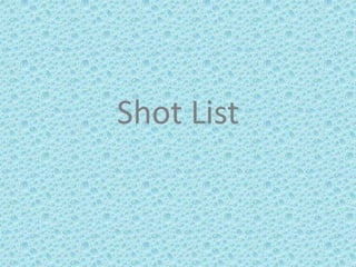 Shot List
 
