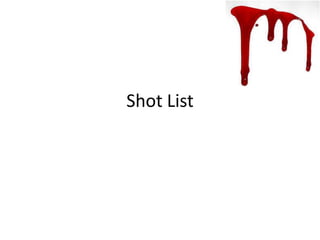 Shot List

 