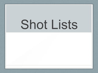 Shot Lists

 