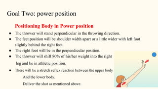 Positioning Body in Power position
● The thrower will stand perpendicular in the throwing direction.
● The feet position w...