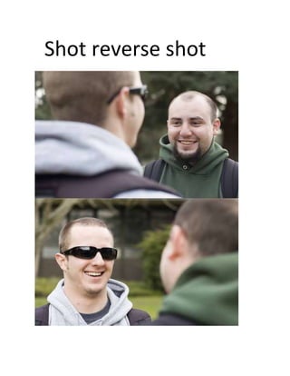 Shot reverse shot
 