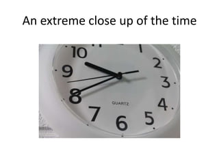 An extreme close up of the time