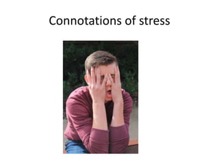 Connotations of stress

 