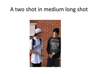 A two shot in medium long shot

 