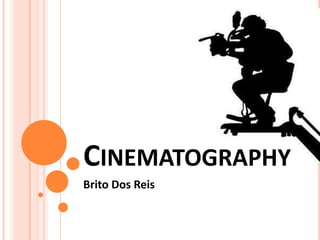 CINEMATOGRAPHY
Brito Dos Reis

 