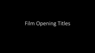 Film Opening Titles
 