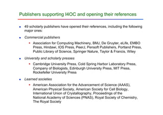 Publishers supporting I4OC and opening their references
n  49 scholarly publishers have opened their references, including...
