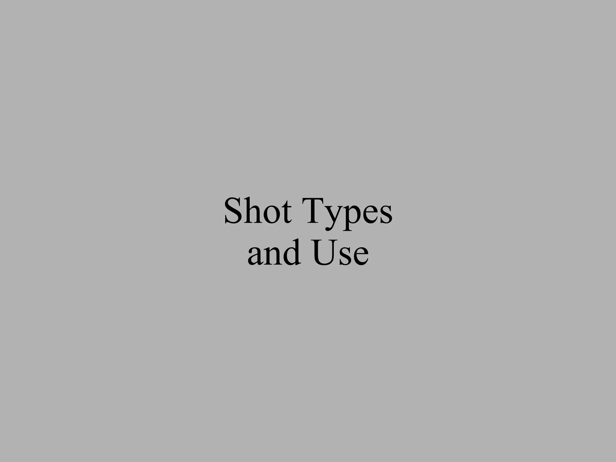 Shot Types and Use