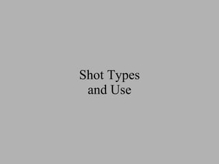 Shot Types and Use 