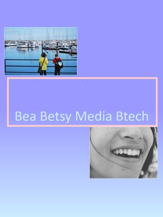 Bea Betsy Media Btech
 