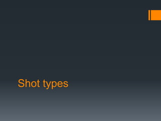 Shot types
 