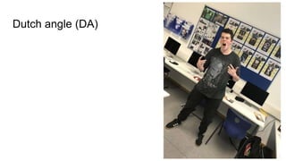 Dutch angle (DA)