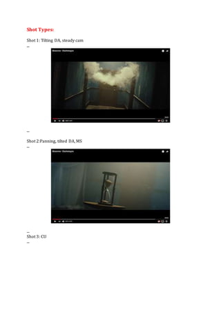 Shot Types:
Shot 1: Tilting DA, steady cam
...
...
Shot 2:Panning, tilted DA, MS
...
...
Shot 3: CU
...
 