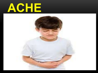 STOMACH-ACHE 
 