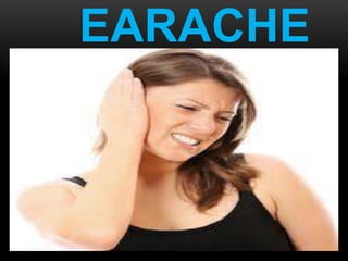 EARACHE 
 