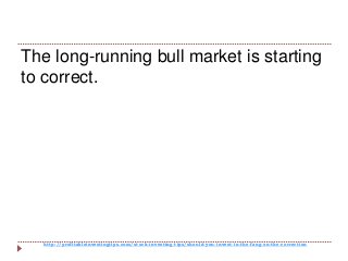 http://profitableinvestingtips.com/stock-investing-tips/should-you-invest-in-the-fang-on-the-correction
The long-running bull market is starting
to correct.
 
