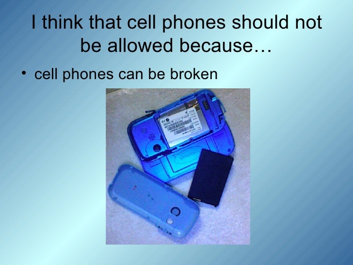 Cell Phones Should Not Be Allowed In