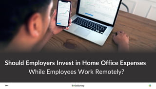 Should Employers Invest in Home Office Expenses
While Employees Work Remotely?
 