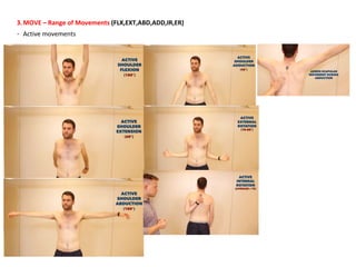 3.MOVE – Range of Movements (FLX,EXT,ABD,ADD,IR,ER)
- Active movements