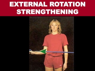 EXTERNAL ROTATION
STRENGTHENING
 