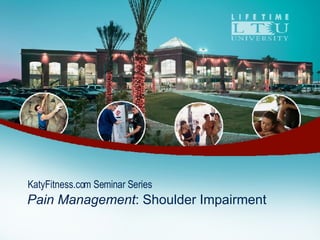KatyFitness.com Seminar Series Pain Management : Shoulder Impairment 