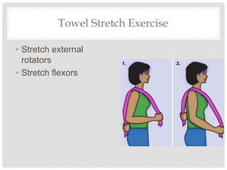 Towel Stretch Exercise
• Stretch external
rotators
• Stretch flexors
 