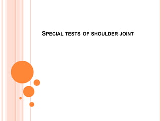 SPECIAL TESTS OF SHOULDER JOINT
 
