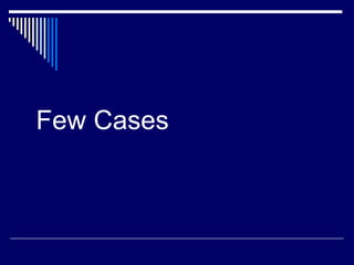 Few Cases 
 