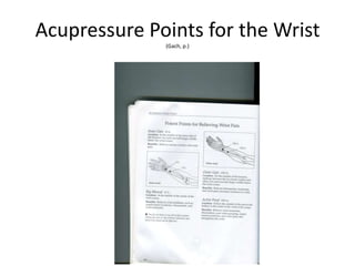 Acupressure Points for the Wrist
              (Gach, p.)
 