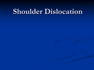 Shoulder Dislocation
 