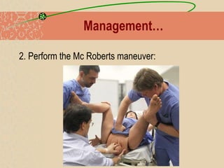 Management…
2. Perform the Mc Roberts maneuver:
 