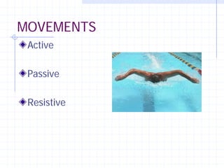 MOVEMENTS
 Active

 Passive

 Resistive
 