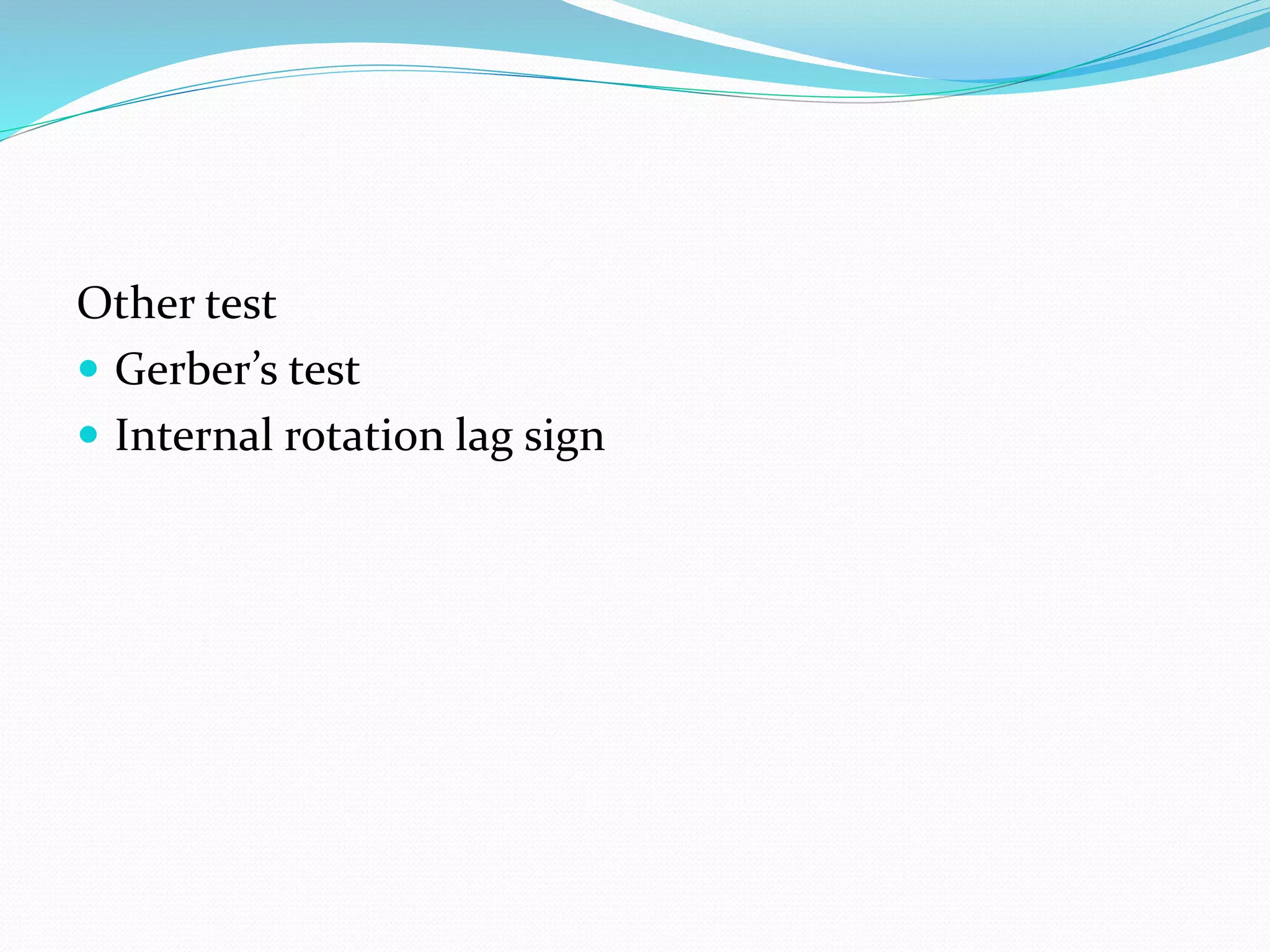Other test
 Gerber’s test
 Internal rotation lag sign
 
