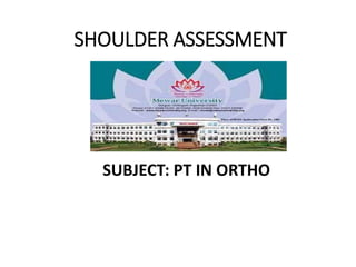 SHOULDER ASSESSMENT
SUBJECT: PT IN ORTHO
 